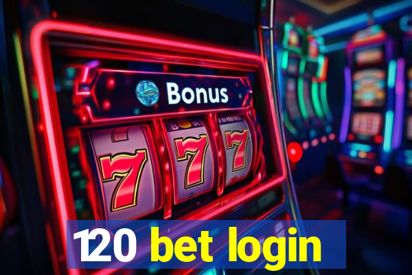 120 bet login